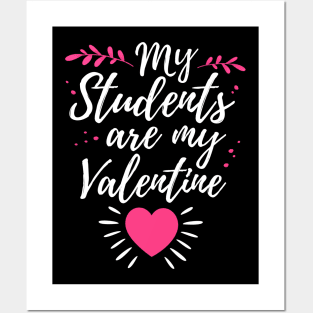 My Students Are My Valentine Cute Valentines Day Gift For Teacher Posters and Art